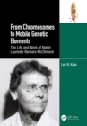 From Chromosomes to Mobile Genetic Elements : The Life and Work of Nobel Laureate Barbara McClintock - eBook