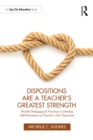 Dispositions Are a Teacher's Greatest Strength : Mindful Pedagogical Practices to Develop Self-Awareness to Flourish in the Classroom - eBook