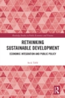 Rethinking Sustainable Development : Economic Integration and Public Policy - eBook