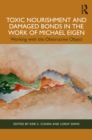 Toxic Nourishment and Damaged Bonds in the Work of Michael Eigen : Working with the Obstructive Object - eBook