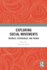 Exploring Social Movements : Theories, Experiences, and Trends - eBook