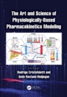 The Art and Science of Physiologically-Based Pharmacokinetics Modeling - eBook