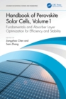 Handbook of Perovskite Solar Cells, Volume 1 : Fundamentals and Absorber Layer Optimization for Efficiency and Stability - eBook