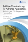 Additive Manufacturing for Advance Applications : Technologies, Challenges and Case Studies - eBook