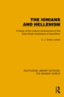 The Ionians and Hellenism : A Study of the Cultural Achievement of the Early Greek Inhabitants of Asia Minor - eBook