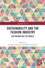Sustainability and the Fashion Industry : Can Fashion Save the World? - eBook