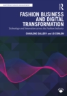 Fashion Business and Digital Transformation : Technology and Innovation across the Fashion Industry - eBook