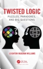 Twisted Logic : Puzzles, Paradoxes, and Big Questions - eBook