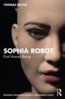 Sophia Robot : Post Human Being - eBook