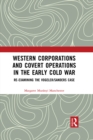 Western Corporations and Covert Operations in the early Cold War : Re-examining the Vogeler/Sanders Case - eBook