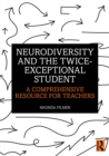 Neurodiversity and the Twice-Exceptional Student : A Comprehensive Resource for Teachers - eBook