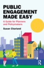 Public Engagement Made Easy : A Guide for Planners and Policymakers - eBook