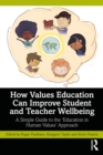 How Values Education Can Improve Student and Teacher Wellbeing : A Simple Guide to the 'Education in Human Values' Approach - eBook
