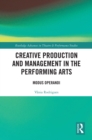 Creative Production and Management in the Performing Arts : Modus Operandi - eBook