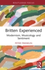 Britten Experienced : Modernism, Musicology and Sentiment - eBook