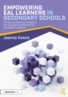 Empowering EAL Learners in Secondary Schools : A Practical Resource to Support the Language Development of Multilingual Learners - eBook