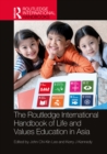 The Routledge International Handbook of Life and Values Education in Asia - eBook