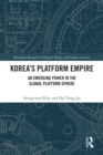 Korea's Platform Empire : An Emerging Power in the Global Platform Sphere - eBook