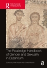 The Routledge Handbook of Gender and Sexuality in Byzantium - eBook