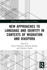 New Approaches to Language and Identity in Contexts of Migration and Diaspora - eBook