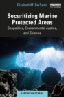 Securitizing Marine Protected Areas : Geopolitics, Environmental Justice, and Science - eBook