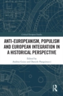 Anti-Europeanism, Populism and European Integration in a Historical Perspective - eBook
