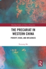 The Precariat in Western China : Poverty, Risks, and Influences - eBook
