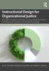 Instructional Design for Organizational Justice : A Guide to Equitable Learning, Training, and Performance in Professional Education and Workforce Settings - eBook