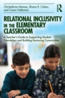 Relational Inclusivity in the Elementary Classroom : A Teacher's Guide to Supporting Student Friendships and Building Nurturing Communities - eBook