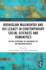 Bronislaw Malinowski and His Legacy in Contemporary Social Sciences and Humanities : On the Centenary of Argonauts of the Western Pacific - eBook