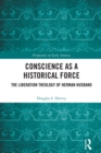 Conscience as a Historical Force : The Liberation Theology of Herman Husband - eBook