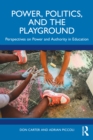 Power, Politics, and the Playground : Perspectives on Power and Authority in Education - eBook