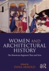 Women and Architectural History : The Monstrous Regiment Then and Now - eBook