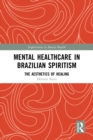 Mental Healthcare in Brazilian Spiritism: The Aesthetics of Healing - eBook