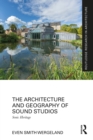 The Architecture and Geography of Sound Studios : Sonic Heritage - eBook