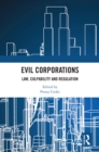 Evil Corporations : Law, Culpability and Regulation - eBook