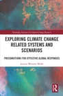 Exploring Climate Change Related Systems and Scenarios : Preconditions for Effective Global Responses - eBook