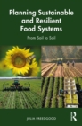 Planning Sustainable and Resilient Food Systems : From Soil to Soil - eBook