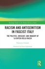 Racism and Antisemitism in Fascist Italy : The Politics, Ideology, and Imagery of 'La Difesa della razza' - eBook