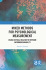 Mixed Methods for Psychological Measurement : Using Critical Realism to Reframe Incommensurability - eBook