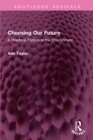 Choosing Our Future : A Practical Politics of the Environment - eBook