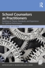 School Counselors as Practitioners : Building on Theory, Standards, and Experience for Optimal Performance - eBook