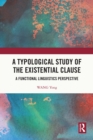 A Typological Study of the Existential Clause : A Functional Linguistics Perspective - eBook