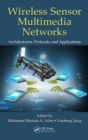 Wireless Sensor Multimedia Networks : Architectures, Protocols, and Applications - eBook
