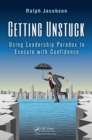 Getting Unstuck : Using Leadership Paradox to Execute with Confidence - eBook