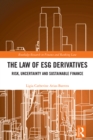 The Law of ESG Derivatives : Risk, Uncertainty and Sustainable Finance - eBook