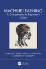 Machine Learning : A Comprehensive Beginner's Guide - eBook