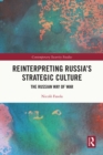 Reinterpreting Russia's Strategic Culture : The Russian Way of War - eBook