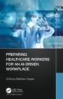 Preparing Healthcare Workers for an AI-Driven Workplace - eBook