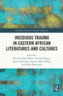 Insidious Trauma in Eastern African Literatures and Cultures - eBook